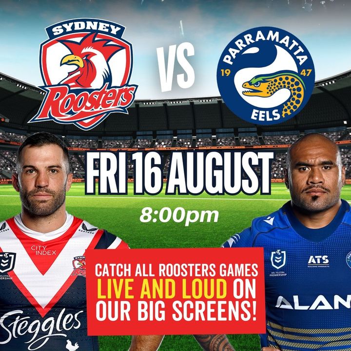 ROOSTERS vs EELS - watch the game live and loud on the BIG SCREENS at ...